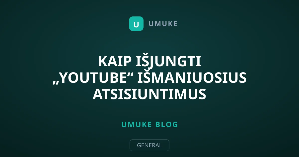 Kaip išjungti „YouTube“ išmaniuosius atsisiuntimus mobiliajame