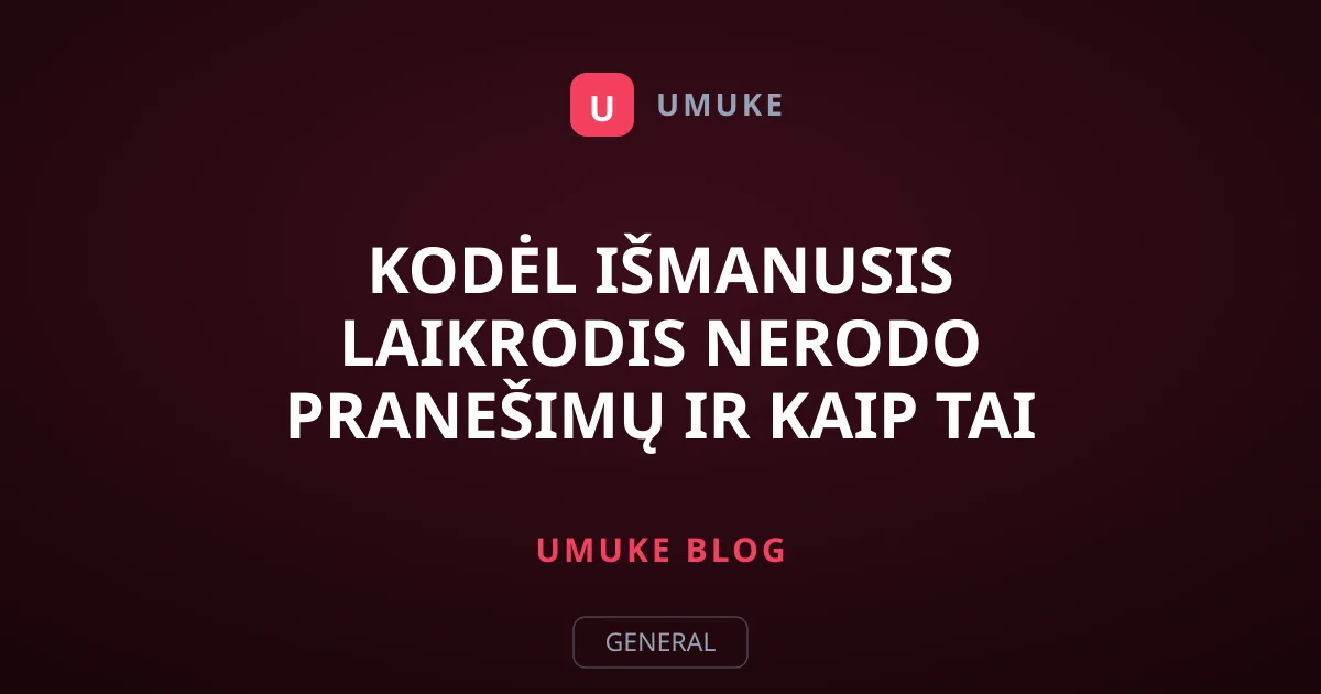 Kodėl išmanusis laikrodis nerodo pranešimų ir kaip tai sutvarkyti