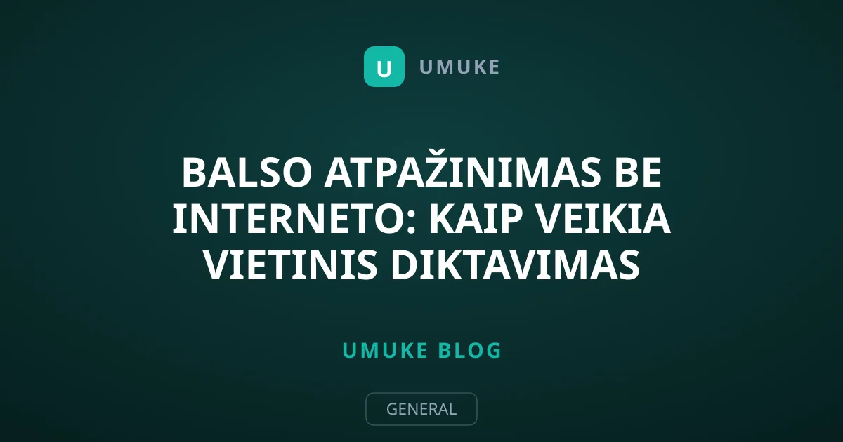 Balso atpažinimas be interneto: kaip veikia vietinis diktavimas